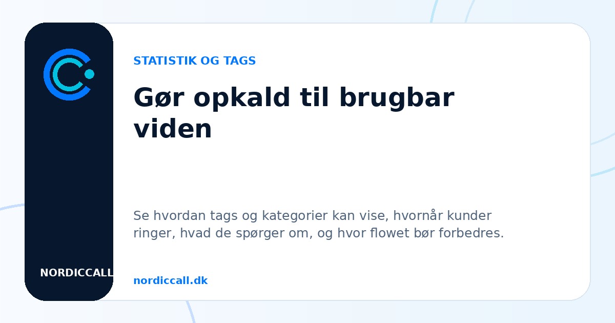 Gør opkald til brugbar viden